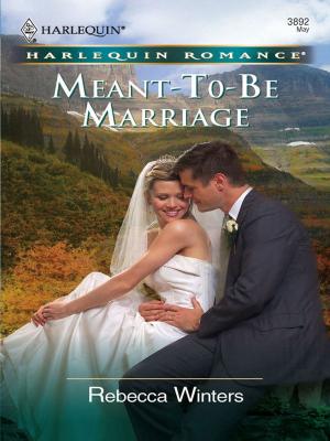 Cover of the book Meant-To-Be Marriage by Carole Mortimer
