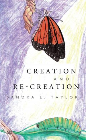 Cover of the book Creation and Re-Creation by SHARON D. ULETT M.ED.