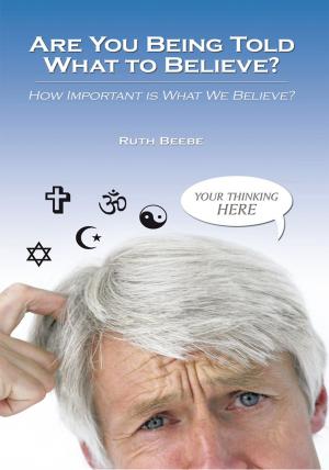 Cover of the book Are You Being Told What to Believe? by Yvonne Wang