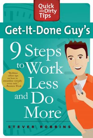 Cover of the book Get-It-Done Guy's 9 Steps to Work Less and Do More by Ellen Hart