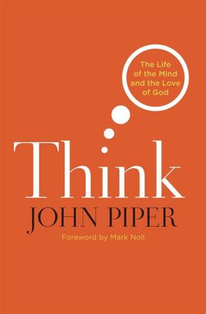 Cover of Think: The Life Of The Mind And The Love Of God