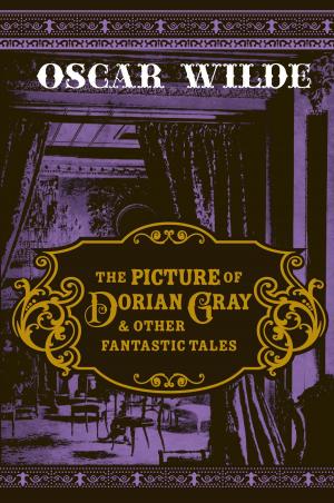 Cover of the book The Picture of Dorian Gray & Other Fantastic Tales by Alex Palmer