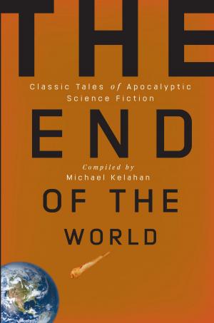 Cover of the book The End of the World: Classic Tales of Apocalyptic Science Fiction by Bokerah Brumley