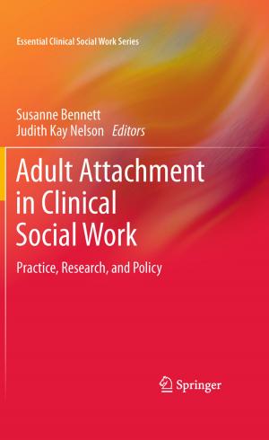 Cover of the book Adult Attachment in Clinical Social Work by Siamak Cyrus Khojasteh, Harvey Wong, Cornelis E.C.A. Hop