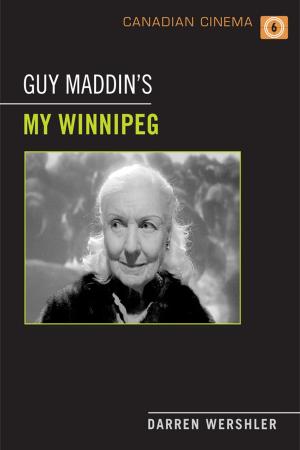 Cover of the book Guy Maddin's My Winnipeg by Kiran Mirchandani, Winifred Poster