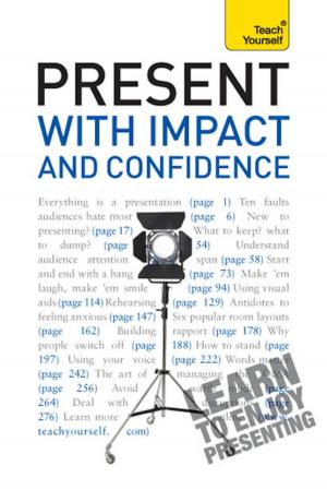 Cover of the book Present with Impact and Confidence: Teach Yourself by Ola R Hegge
