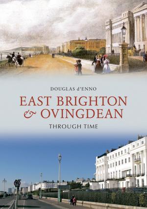 Cover of the book East Brighton & Ovingdean Through Time by Antony Lee