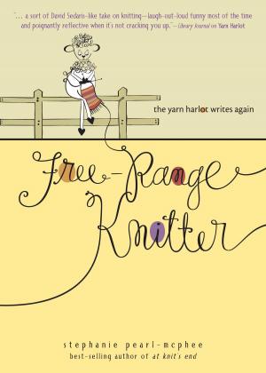Cover of the book Free-Range Knitter: The Yarn Harlot Writes Again by Denise Nye-Ward
