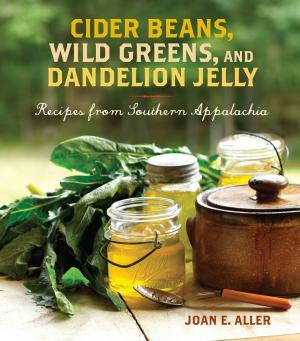 Cover of the book Cider Beans, Wild Greens, and Dandelion Jelly by Jasper J. Mirabile Jr.