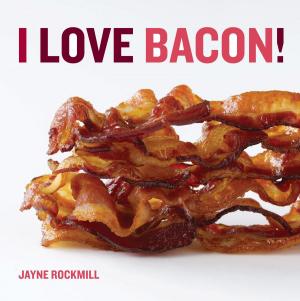 Cover of the book I Love Bacon! by Dan Malone
