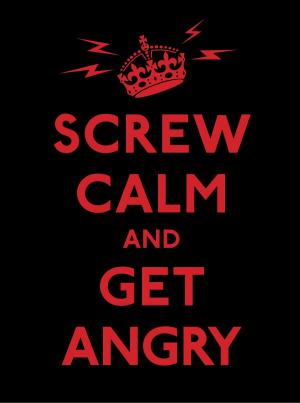 Book cover of Screw Calm and Get Angry
