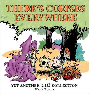 Cover of the book Theres Corpses Everywhere: Yet Another Lio Collection by Scott Hilburn