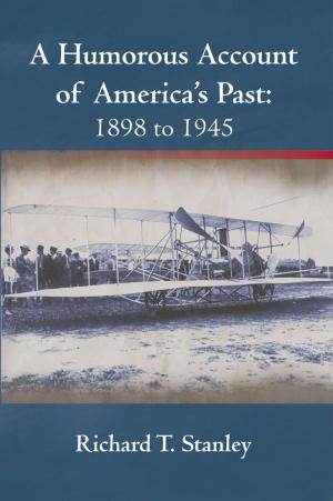 Cover of the book A Humorous Account of America's Past: 1898 to 1945 by Angel M. Jimenez