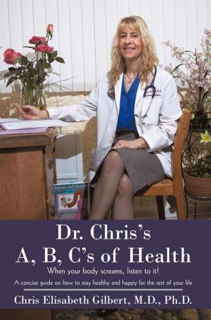 Cover of the book Dr. Chris's A, B, C's of Health by Elaine J. Anderson