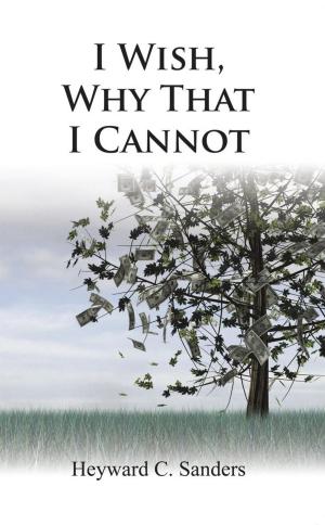 Cover of the book I Wish, Why That I Cannot by Charles Lobosco