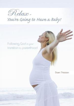 Cover of the book Relax - You're Going to Have a Baby! by Marc Morano