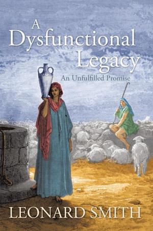 Cover of the book A Dysfunctional Legacy by Brent C. Dickerson