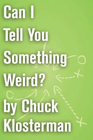 Cover of the book Can I Tell You Something Weird? by John E. Douglas, Mark Olshaker