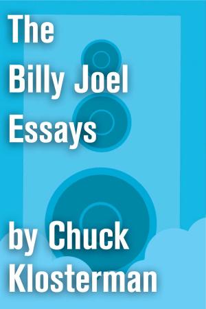 Cover of the book The Billy Joel Essays by Annie Proulx