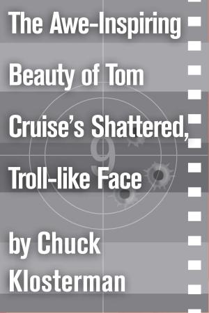 Cover of the book The Awe-Inspiring Beauty of Tom Cruise's Shattered, Troll-like Face by Marcella Hazan, Victor Hazan
