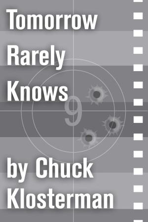 Cover of the book Tomorrow Rarely Knows by Chuck Klosterman