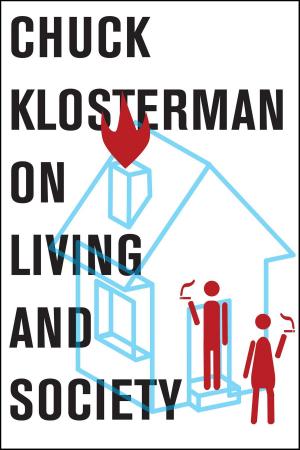 Cover of the book Chuck Klosterman on Living and Society by Sharon Kahn