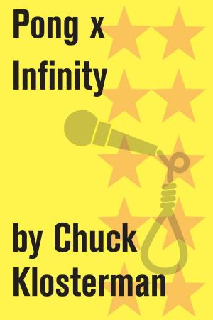 Cover of the book Pong x Infinity by Chuck Klosterman