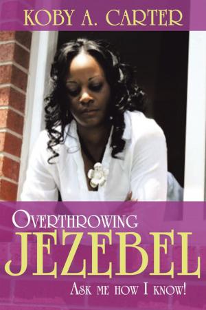Cover of the book Overthrowing Jezebel by Dr. Ashaki Efuru Jones