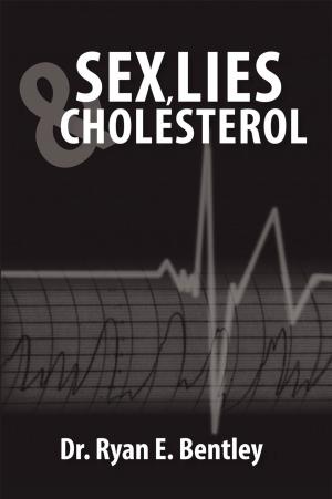 Cover of the book Sex, Lies & Cholesterol by Dr. Johnny J. Boudreaux