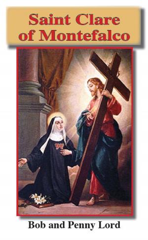 Cover of the book Saint Clare of Montefalco by Penny Lord, Bob Lord