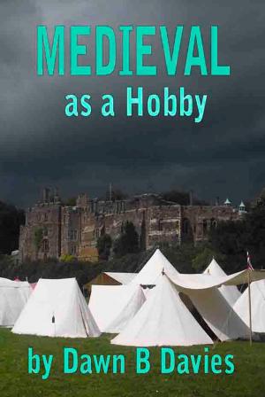 Cover of the book Medieval as a Hobby by Dawn B Davies