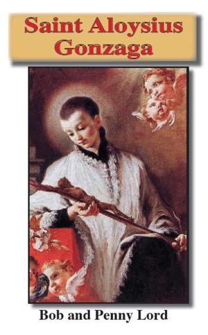 Cover of the book Saint Aloysius Gonzaga by Penny Lord, Bob Lord