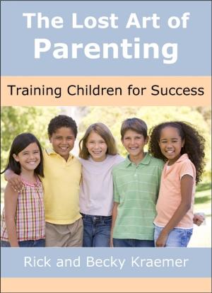 Book cover of The Lost Art of Parenting: Training Children for Success