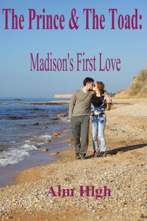 Cover of the book The Prince & The Toad: Madison's First Love by Luvvenia Hawkins