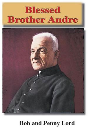 Cover of the book Blessed Brother Andre by Penny Lord, Bob Lord