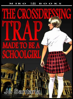 Cover of the book The Crossdressing Trap: Made to be a Schoolgirl by Rob Mathews
