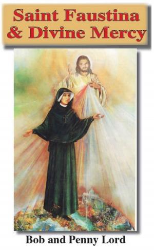 Cover of the book Saint Faustina & Divine Mercy by Penny Lord, Bob Lord