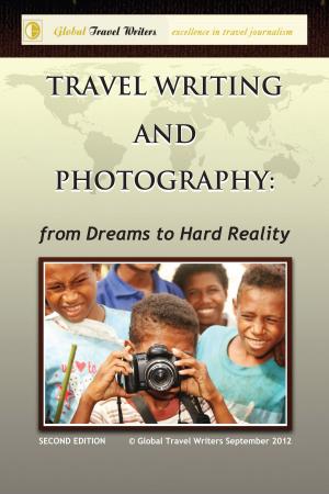 Cover of the book Travel Writing and Photography: from Dreams to Hard Reality by Balwinder Marwaha