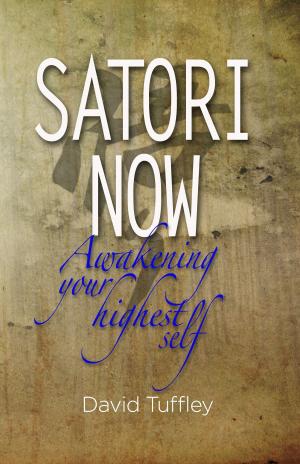 Cover of the book Satori Now: Awakening your Highest Self by Lisa Kardos, Ph.D.
