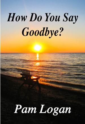 Cover of the book How Do You Say Goodbye by Richard de Montebello