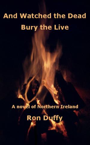 Cover of the book And Watched the Dead Bury the Live by Sebastian Schug