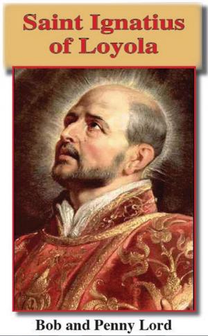 Cover of the book Saint Ignatius of Loyola by Penny Lord, Bob Lord