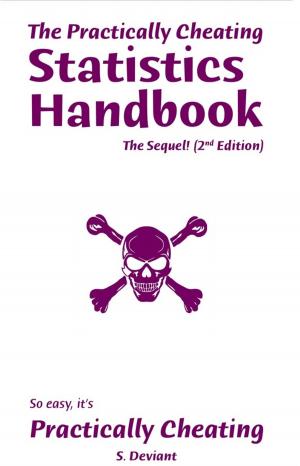 bigCover of the book The Practically Cheating Statistics Handbook, The Sequel! (2nd Edition) by 