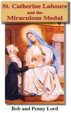 Cover of the book St. Catherine Laboure and the Miraculous Medal by Penny Lord, Bob Lord