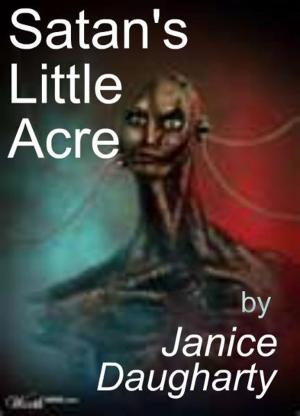 Cover of the book Satan's Little Acre by Janice Daugharty