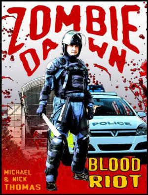 Cover of the book Blood Riot (Zombie Dawn Stories) by Michael G. Thomas, Nick S. Thomas