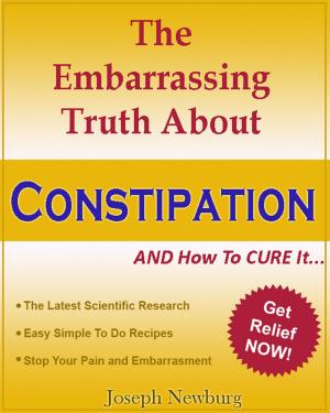 Book cover of The Embarassing Truth About Constipation and How To Cure It