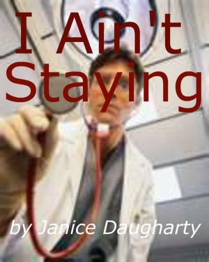 Cover of the book I Ain't Staying by Janice Daugharty
