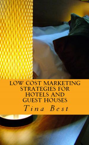 Cover of the book Low Cost Marketing Strategies For Hotels and Guest Houses by Genevieve Flight
