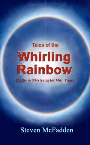 Cover of the book Tales of the Whirling Rainbow: Myths & Mysteries for Our Times by Ronald Ritter, Sussan Evermore